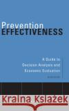 Prevention Effectiveness: A Guide to Decision Analysis and Economic Evaluation Haddix, Anne C. 9780195148978 Oxford University Press