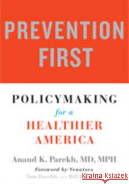 Prevention First: Policymaking for a Healthier America Anand K. Parekh Bill Frist 9781421433653 Johns Hopkins University Press - książka