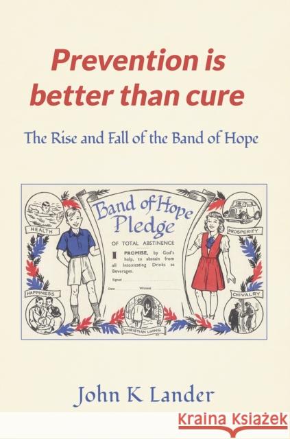 Prevention Is Better than Cure: The Rise and Fall of the Band of Hope John K Lander 9781035896721 Austin Macauley Publishers - książka