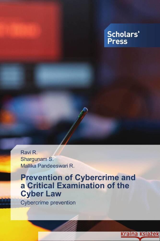 Prevention of Cybercrime and a Critical Examination of the Cyber Law R., Ravi, S., Shargunam, R., Mallika Pandeeswari 9786138971177 Scholars' Press - książka