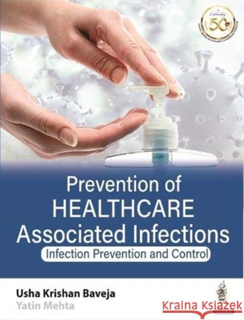 Prevention of Healthcare Associated Infections: Infection Prevention and Control Usha Krishnan Baveja Yatin Mehta  9789389776461 Jaypee Brothers Medical Publishers - książka