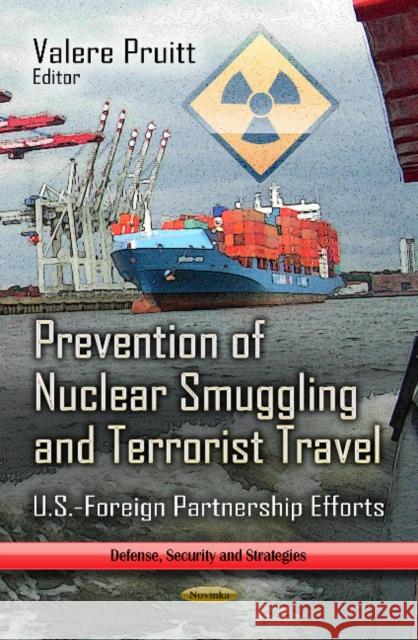 Prevention of Nuclear Smuggling & Terrorist Travel: U.S.-Foreign Partnership Efforts Valere Pruitt 9781624179075 Nova Science Publishers Inc - książka