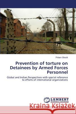 Prevention of Torture on Detainees by Armed Forces Personnel Ghosh Pritam 9783659577505 LAP Lambert Academic Publishing - książka