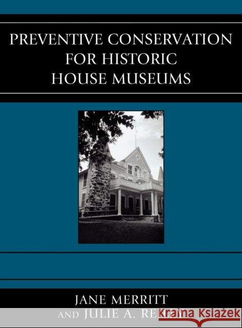 Preventive Conservation for Historic House Museums Jane Merritt 9780759112162 Altamira Press - książka