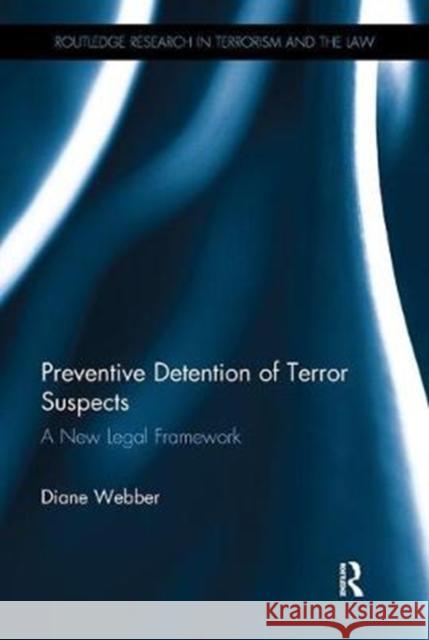 Preventive Detention of Terror Suspects: A New Legal Framework Diane Webber 9781138335653 Taylor and Francis - książka