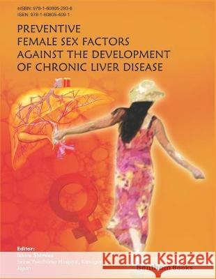 Preventive Female Sex Factors Against the Development of Chronic Liver Disease Ichiro Shimizu 9781608054091 Bentham Science Publishers - książka