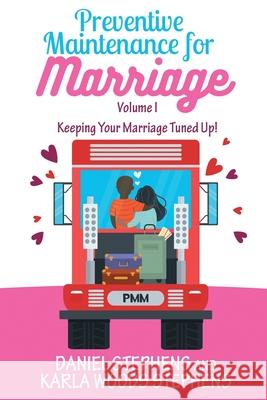 Preventive Maintenance for Marriage: Keeping Your Marriage Tuned Up! Karla Woods Stephens Daniel Stephens 9781717179005 Createspace Independent Publishing Platform - książka