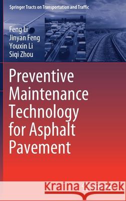 Preventive Maintenance Technology for Asphalt Pavement Feng Li Jinyan Feng Youxin Li 9789811562051 Springer - książka