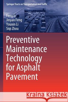 Preventive Maintenance Technology for Asphalt Pavement Feng Li Jinyan Feng Youxin Li 9789811562082 Springer - książka