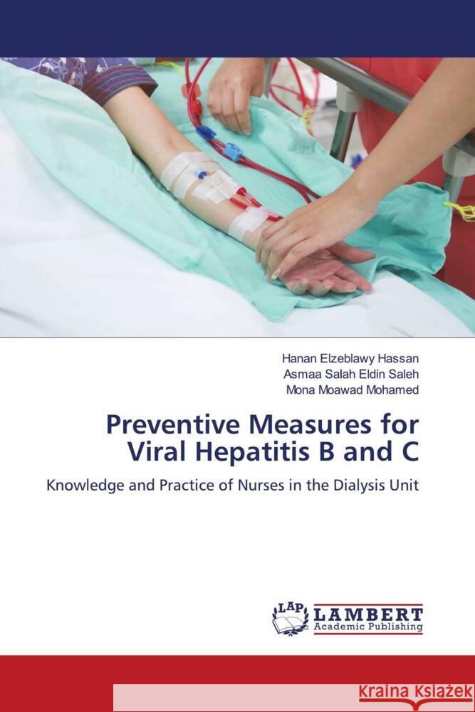 Preventive Measures for Viral Hepatitis B and C Hanan Elzeblawy Hassan Asmaa Salah Eldin Saleh Mona Moawad Mohamed 9786207473670 LAP Lambert Academic Publishing - książka