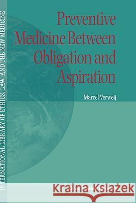 Preventive Medicine Between Obligation and Aspiration Verweij, M. F. 9780792366911 Kluwer Academic Publishers - książka