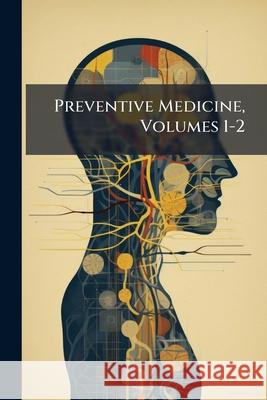 Preventive Medicine, Volumes 1-2 Anonymous 9781144738745  - książka