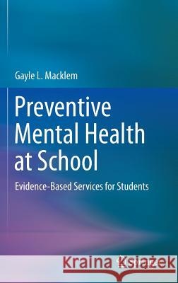 Preventive Mental Health at School: Evidence-Based Services for Students Macklem, Gayle L. 9781461486084 Springer - książka