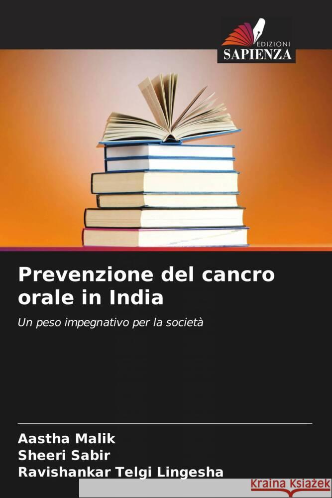 Prevenzione del cancro orale in India Aastha Malik Sheeri Sabir Ravishankar Telgi Lingesha 9786207155217 Edizioni Sapienza - książka