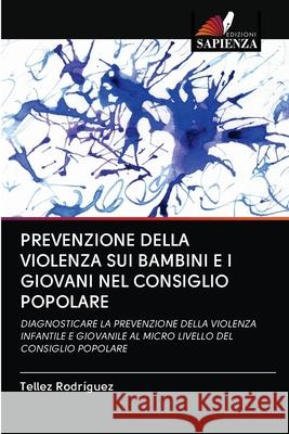 Prevenzione Della Violenza Sui Bambini E I Giovani Nel Consiglio Popolare Rodr 9786202885980 Edizioni Sapienza - książka