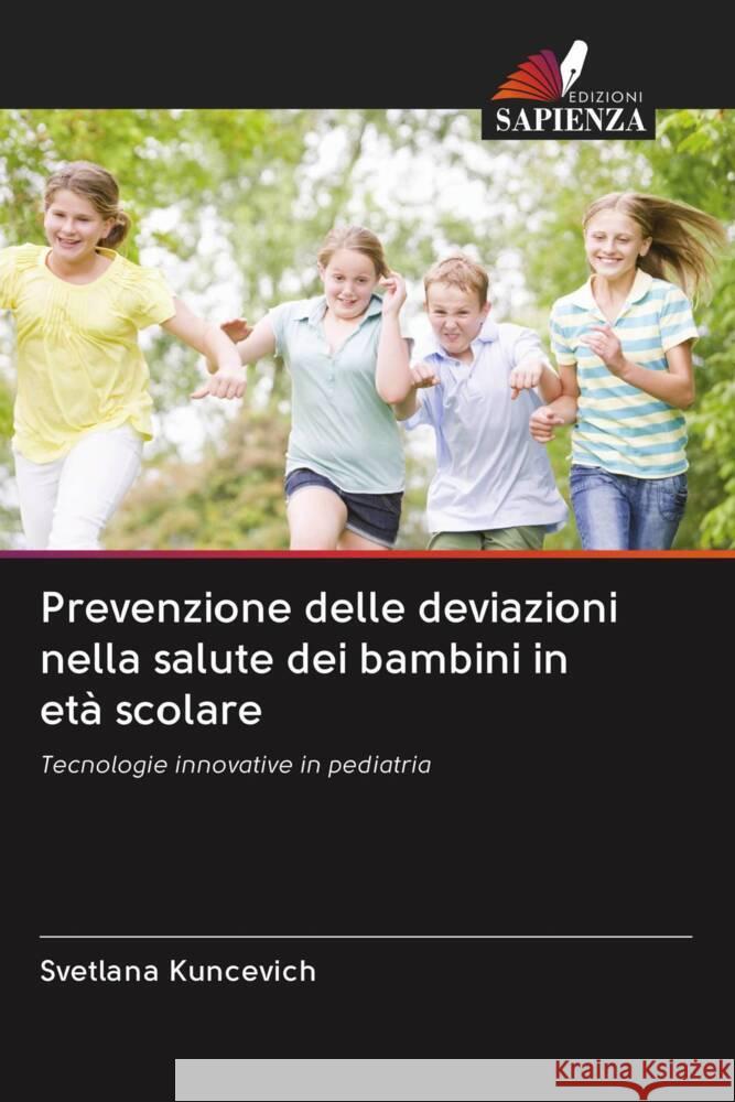 Prevenzione delle deviazioni nella salute dei bambini in età scolare Kuncevich, Svetlana 9786203088656 Edizioni Sapienza - książka