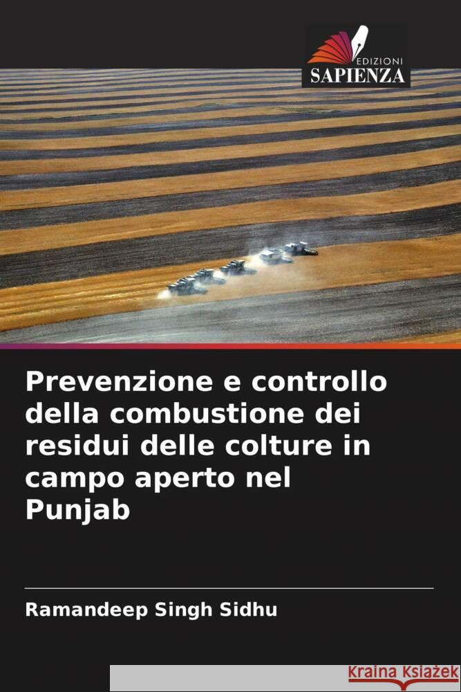 Prevenzione e controllo della combustione dei residui delle colture in campo aperto nel Punjab Sidhu, Ramandeep Singh 9786207086030 Edizioni Sapienza - książka