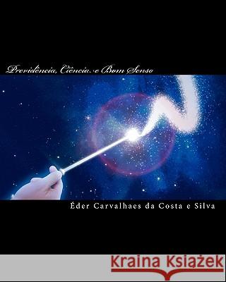Previdência, Ciência e Bom Senso Costa E. Silva, Eder Carvalhaes 9781456473884 Createspace - książka