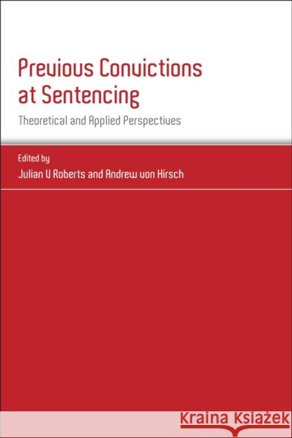 Previous Convictions at Sentencing: Theoretical and Applied Perspectives Roberts, Julian V. 9781849466844 Hart Publishing - książka