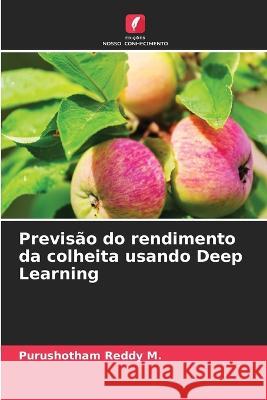 Previsao do rendimento da colheita usando Deep Learning Purushotham Reddy M   9786206059189 Edicoes Nosso Conhecimento - książka