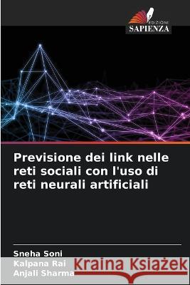 Previsione dei link nelle reti sociali con l\'uso di reti neurali artificiali Sneha Soni Kalpana Rai Anjali Sharma 9786205625903 Edizioni Sapienza - książka