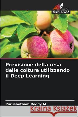 Previsione della resa delle colture utilizzando il Deep Learning Purushotham Reddy M   9786206059226 Edizioni Sapienza - książka