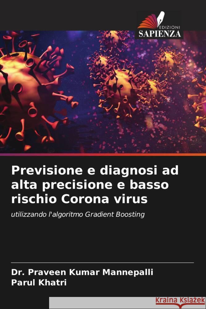 Previsione e diagnosi ad alta precisione e basso rischio Corona virus Mannepalli, Dr. Praveen Kumar, Khatri, Parul 9786204435763 Edizioni Sapienza - książka