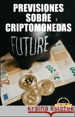 Previsiones sobre criptomonedas: Claves, tendencias y análisis futuros sobre Ethereum, Dogecoin, XDAI, VeChain y muchas más criptomonedas Emprendimiento E. Inversión, Tic Tac Ban 9798747321625 Independently published - książka