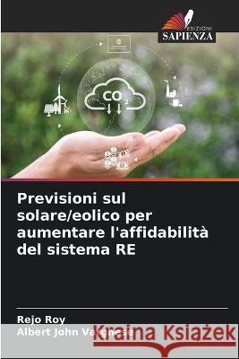 Previsioni sul solare/eolico per aumentare l\'affidabilit? del sistema RE Rejo Roy Albert John Varghese 9786205762165 Edizioni Sapienza - książka