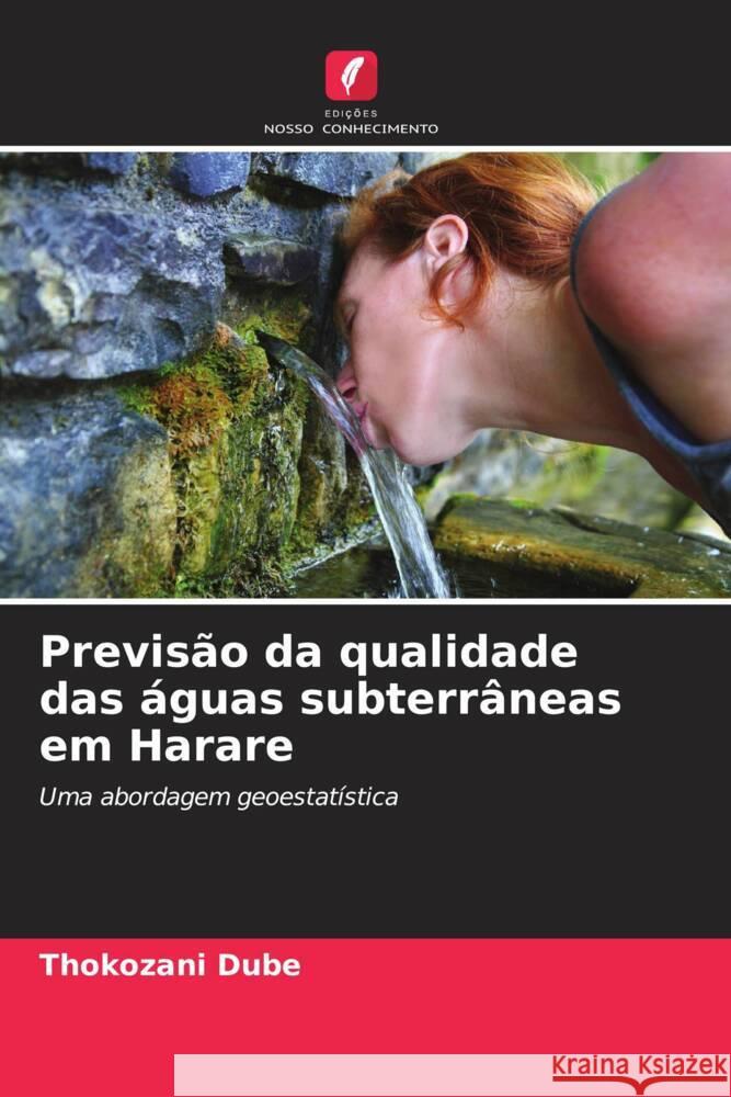 Previsão da qualidade das águas subterrâneas em Harare Dube, Thokozani 9786206342533 Edições Nosso Conhecimento - książka