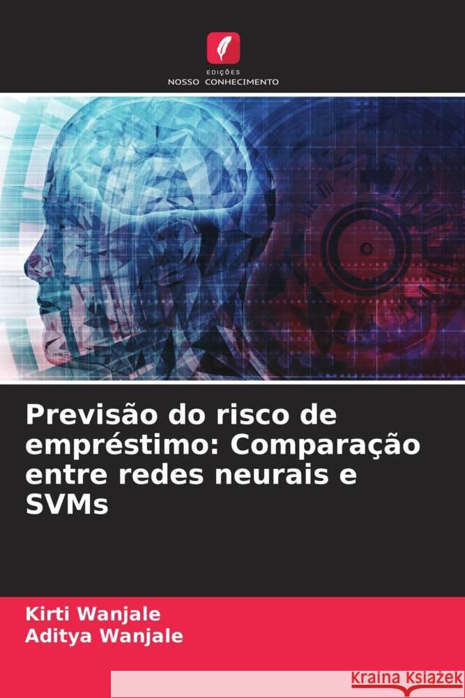 Previsão do risco de empréstimo: Comparação entre redes neurais e SVMs Wanjale, Kirti, Wanjale, Aditya 9786208638948 Edições Nosso Conhecimento - książka