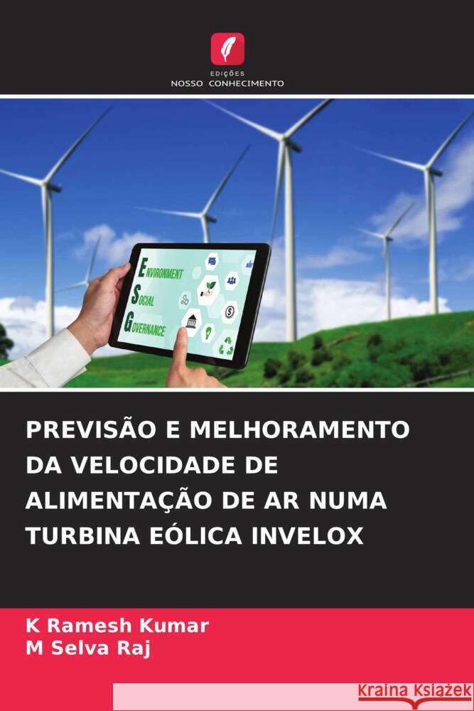 Previs?o E Melhoramento Da Velocidade de Alimenta??o de AR Numa Turbina E?lica Invelox K. Ramesh Kumar M. Selva Raj 9786208613808 Edicoes Nosso Conhecimento - książka