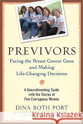 Previvors: Facing the Breast Cancer Gene and Making Life-Changing Decisions Port, Dina Roth 9781583334058  - książka