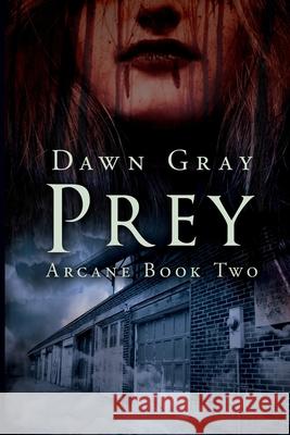 Prey: Arcane Book Two Dawn M Gray 9798612693512 Independently Published - książka