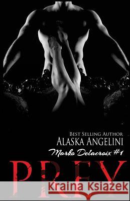 Prey: Marko Delacroix #1 Alaska Angelini 9781519630681 Createspace Independent Publishing Platform - książka