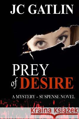 Prey of Desire: A College Campus Mystery Jc Gatlin 9780615961057 Jc Gatlin - książka