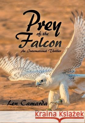Prey of the Falcon: An International Thriller Len Camarda 9781728361475 Authorhouse - książka