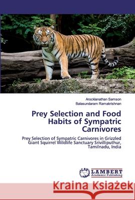 Prey Selection and Food Habits of Sympatric Carnivores Samson, Arockianathan 9786200539083 LAP Lambert Academic Publishing - książka