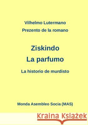 Prezento de la romano Ziskindo La parfumo: La historio de murdisto (Laborprojekto) Lutermano, Vilhelmo 9782369600237 Monda Asembleo Socia - książka