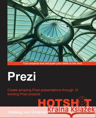 Prezi Hotshot Hedwyg Van Groenendaal 9781849699778 Packt Publishing - książka