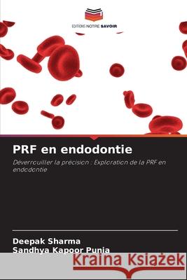 PRF en endodontie Deepak Sharma Sandhya Kapoor Punia 9786207534838 Editions Notre Savoir - książka