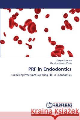 PRF in Endodontics Deepak Sharma Sandhya Kapoor Punia 9786207487141 LAP Lambert Academic Publishing - książka