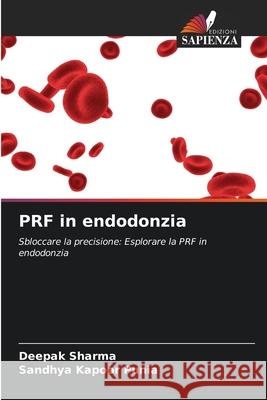 PRF in endodonzia Deepak Sharma Sandhya Kapoor Punia 9786207534937 Edizioni Sapienza - książka