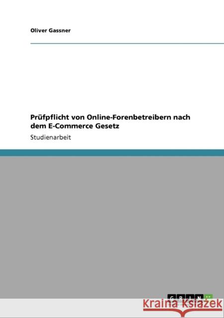 Prüfpflicht von Online-Forenbetreibern nach dem E-Commerce Gesetz Gassner, Oliver 9783640940257 Grin Verlag - książka