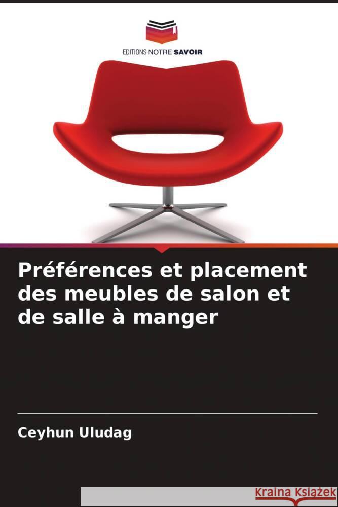 Préférences et placement des meubles de salon et de salle à manger Uludag, Ceyhun 9786205585733 Editions Notre Savoir - książka