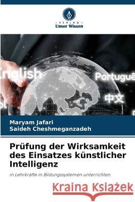 Prüfung der Wirksamkeit des Einsatzes künstlicher Intelligenz Jafari, Maryam, Cheshmeganzadeh, Saideh 9786202471596 Verlag Unser Wissen - książka