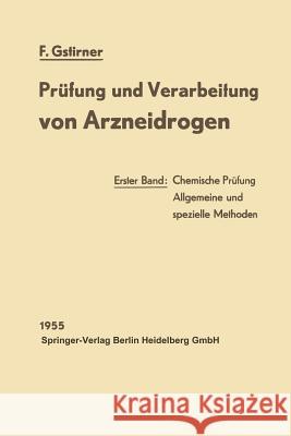 Prüfung Und Verarbeitung Von Arzneidrogen: Erster Band: Chemische Prüfung Gstirner, Fritz 9783642495038 Springer - książka