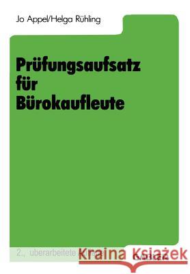 Prüfungsaufsatz Für Bürokaufleute: Ein Lehr- Und Übungsbuch Zur Vorbereitung Auf Die Kaufmännische Abschlußprüfung Appel, Jo 9783409972673 Springer - książka