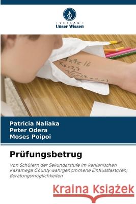 Prüfungsbetrug Naliaka, Patricia, Odera, Peter, Poipoi, Moses 9786209368257 Verlag Unser Wissen - książka