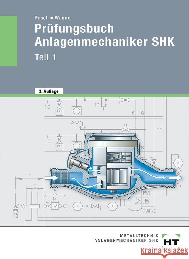 Prüfungsbuch Anlagenmechaniker SHK : Tl.1 Pusch, Peter; Wagner, Josef 9783582336859 Handwerk und Technik - książka